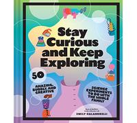 Emily Calandrelli Stay Curious and Keep Exploring (Copertina rigida)