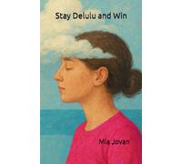 Stay Delulu and Win: Manifesting the Wildest Dreams - Even If It Sounds Insane