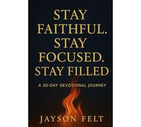 Stay Faithful. Stay Focused. Stay Filled