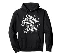 Stay Faithful to The Path Inspirational Script Citazione Felpa con Cappuccio