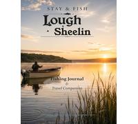Stay & Fish: Lough Sheelin: Wild Trout Water, Local Places & Days Worth Remembering