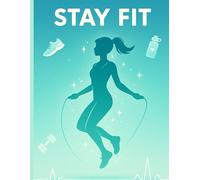 Stay fit - fitness planner of 120 pages: Perfect fitness journal for teen girls and women on a glow - up journey