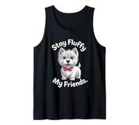 Stay Fluffy My Friends | Divertente West Highland White Terrier Canotta