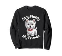 Stay Fluffy My Friends | Divertente West Highland White Terrier Felpa