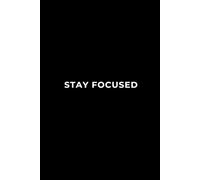 Stay Focused: A Focus & Productivity Notebook for Work, School, and Life