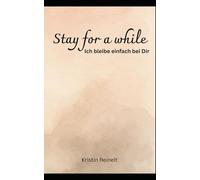 Stay for a while: Ich bleibe einfach bei Dir