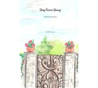 Stay Forever Young: A Book of Poems