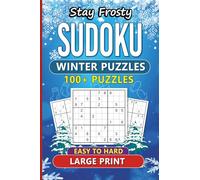 Stay Frosty Sudoku Winter Puzzles: 100+ Puzzles - Easy to Hard - Large Print