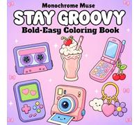 Stay Groovy: Coloring Book for Adults and Teens Featuring Super Cute Retro Objects, Trendy Y2K Aesthetic, and Bold Groovy Designs for Relaxation Cozy Bold Coloring