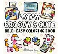 Stay Groovy & Cute: Bold and Easy Coloring Book for Adults and Kids - Simple Designs for Relaxation with Groovy Things You've Never Seen Before & a Hidden Surprise!