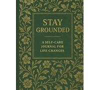 Stay Grounded: A Self-Care Journal for Life Changes