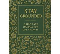 Stay Grounded: A Self-Care Journal for Life Changes