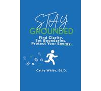 Stay Grounded: Find Clarity. Set Boundaries. Protect Your Energy