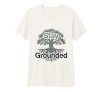 Stay Grounded Tree Roots Nature Mindfulness Positive Quote Maglietta Premium
