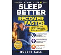 Stay Healthy After 40 - Sleep Better and Recover Faster: Restore Deep Sleep, Support Hormone Balance, and Wake Up with More Energy