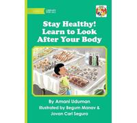 Stay Healthy! Learn to Look After Your Body