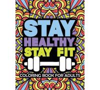 Stay Healthy Stay Fit Coloring Book For Adults