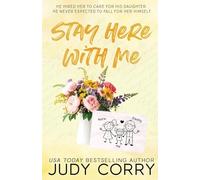 Stay Here With Me: A Single Dad + Nanny, Small Town Romance
