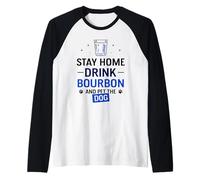 Stay Home Drink Bourbon And Pet The Dog Bevitore Maglia con Maniche Raglan