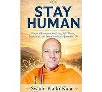 Stay Human: Practical Exercises for Calm, Self-Worth, Boundaries, and Inner Stability in Everyday Life