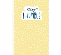 Stay humble notebook journal - 6x9, 200 lined Pages, Once upon a paperie
