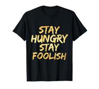 Stay Hungry Motivational Stay Foolish Inspiring Maglietta