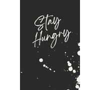 Stay Hungry | Self-Discovery & Motivational Journal | 120 Blank pages: Fuel Your Fire, Daily.
