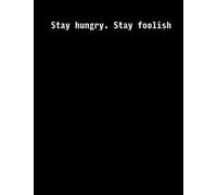 Stay hungry. Stay foolish: 110 Pages - Notebook, Journal, Diary (Large, 8.5 x 11)