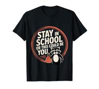 Stay in School Or This Could Be You Dropout Warning - Maglietta