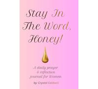 Stay in The Word, Honey: A Faith-Based Bible Study & Reflection Journal