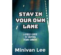 STAY IN YOUR OWN LANE: A Field Guide To Shutting Down Karens