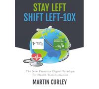 Stay Left, Shift Left-10X: The New Proactive Digital Paradigm for Health Transformation