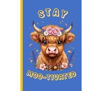 Stay Moo-tivated 6 x 9 inch Journal Featuring a Highland Cow with Floral Artwork: 120-Page Lined Notebook | Cute Notebook for Notes, Journaling, School, Work & Everyday Writing