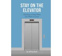 Stay On The Elevator: Choosing to Stay When You Want to Leave