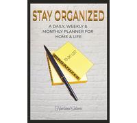 Stay Organized: A Daily, Weekly & Monthly Planner for Home & Life: Your Essential Guide to Productivity, Planning & Home Organization
