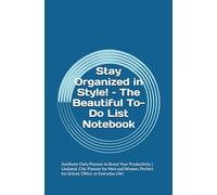 Stay Organized in Style! - The Beautiful To-Do List Notebook: Aesthetic Daily Planner to Boost Your Productivity | Undated, Chic Planner for Men and ... Perfect for School, Office, or Everyday Life!