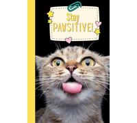 Stay Pawsitive!: A Purrfect Cat Notebook for Work, School & Gifts