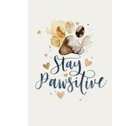 Stay Pawsitive: A Whimsical Journal for Pet Lovers: 6x9" Lined Notebook | 120 Pages | Ideal for Daily Reflections, Note-Taking, and Creative Writing | Perfect Gift for Dog & Cat Enthusiasts.