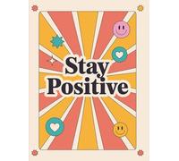 Stay Positive: A Ruled Journal for Writing, Notes and Daily Thoughts