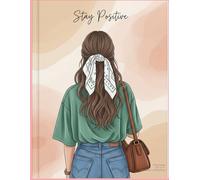 Stay positive diary |120 Pages to Cultivate a Positive Mindset |: Large 8.5 x 11 Inch Inspirational Notebook for Women, Teens & Entrepreneurs
