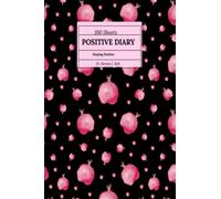 Stay Positive Diary: 6x9 Staying Positive 100 Line Sheets to Say something Positive about yourself everyday.