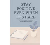 Stay Positive Even When It’s Hard: A Structured Grid Notebook for Focus, Planning, and Mental Clarity