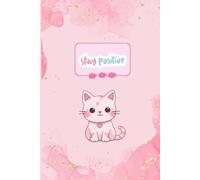 Stay Positive Notebook with Cute Cat, 6x9 Lined, 120 Pages: Motivational Writing Book with Cat Design, Perfect for Kids and Teens