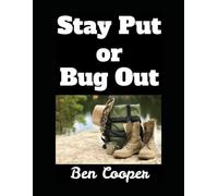 Stay Put or Bug Out: A Guide to Evacuating and Making the Right Call When Disaster Strikes: 45