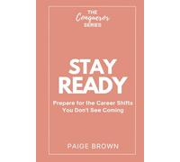 Stay Ready: Prepare for the Career Shifts You Don’t See Coming