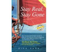 Stay Real, Stay Gone: More transformational tricks and tips to help you downsize your life and escape the rat-race under sail.