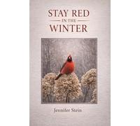 Stay Red in the Winter: What remains when life takes everything - and what doesn't