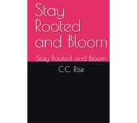 Stay Rooted and Bloom: Stay Rooted and Bloom