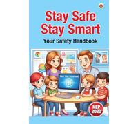 Stay Safe, Stay Smart Your Safety Handbook