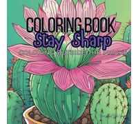 Stay Sharp: A Sassy Cactus Coloring Book for Adults: Humorous Designs, Bold Patterns, and a Whole Lot of Attitude